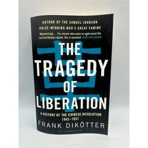 The Tragedy Of Liberation By Frank Dikötter Paperback 2017 History Of China